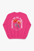 Choose To Be Awesome Sweatshirt